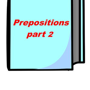 Grammar 20 - PREPOSITIONS PART 2